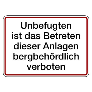 Verbotsschild Unbefugten ist das Betreten dieser Anlagen bergbehördlich verboten Aluminium geprägt und gelocht 350 x 250 mm Einzelschild