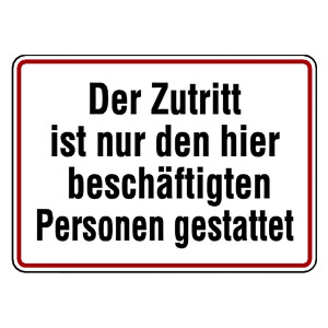 Verbotsschild Der Zutritt ist nur den hier beschäftigten Personen gestattet