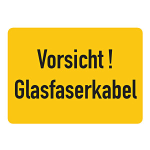 Hinweisschild "Vorsicht! Glasfaserkabel"
