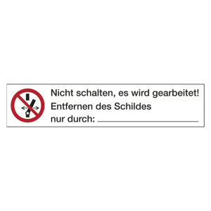 Verbotszeichen Nicht schalten, es wird gearbeitet! Entfernen des Schildes Folie 70 x 15 mm 10 Stück/Bogen