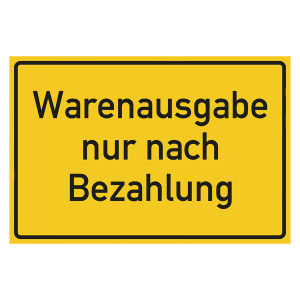 Hinweisschild "Warenausgabe nur nach Bezahlung"