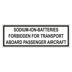 Verpackungskennzeichen SODIUM-ION-BATTERIES FORBIDDEN FOR TRANSPORT ABOARD PASSENGER AIRCRAFT