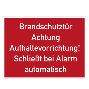 Brandschutzzeichen Brandschutztür Achtung Aufhaltevorrichtung! Schließt bei Alarm automatisch