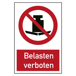Verbotszeichen Belasten verboten Kombischild