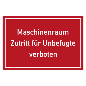 Verbotszeichen Maschinenraum Zutritt für Unbefugte verboten!