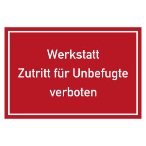 Verbotszeichen Werktstatt Zutritt für Unbefugte verboten