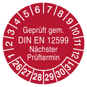 Prüfplaketten Geprüft gem. DIN EN 12599 Nächster Prüftermin Rot