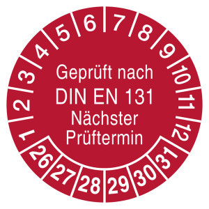 Prüfplaketten Geprüft nach DIN EN 131 Nächster Prüftermin Rot