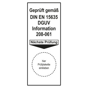 Grundplakette Geprüft gemäß DIN EN 15635 DGUV Information 208-061 Nächste Prüfung Weiß