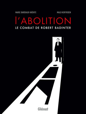 Glénat L'abolition, le combat de Robert Badinter