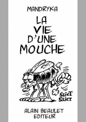 Alain Beaulet La Vie D'une Mouche