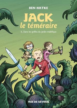 Rue de Sèvres Jack le téméraire tome 1 - dans les griffes du jardin maléfique