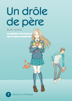 Delcourt un drôle de père tome 7 - le monde n'est-il pas mieux que ce que tu avais imaginé ?