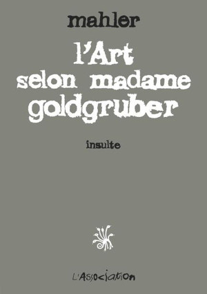 L'Association l'art selon madame golgruber ; insulte