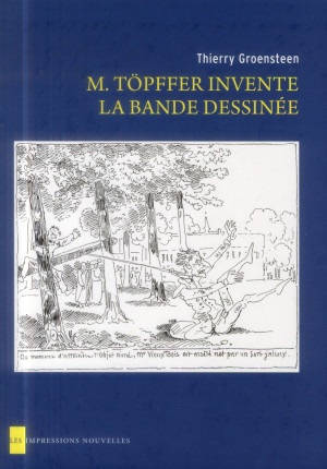 Impressions Nouvelles M. Töpffer invente la bande dessinée
