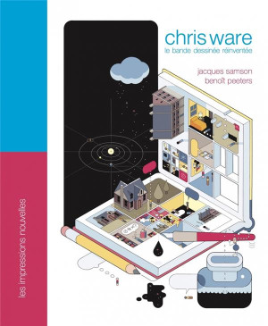 IMPRESSIONS NOUVELLES Chris Ware - La bande dessinée réinventée