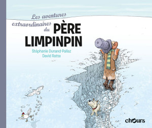 CHOURS Les aventures extraordinaires du père Limpinpin