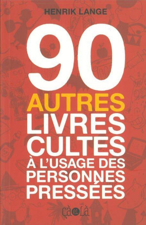CA ET LA 90 autres livres cultes à l'usage des personnes pressées