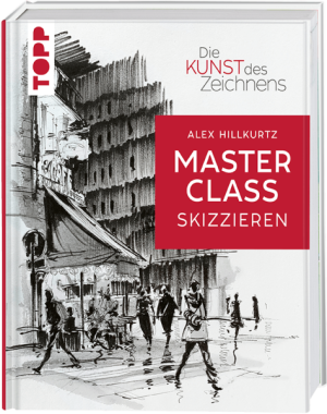 Die Kunst des Zeichnens Masterclass - Skizzieren Alexander Hillkurtz