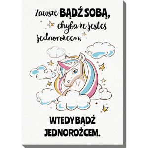 Obraz 40x50 cm - Bądź jednorożcem