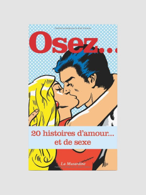 La Musardine Osez... 20 histoires d'amour... et de sexe