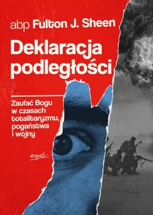 NA PREZENT Deklaracja podległości. Zaufać Bogu w czasach totalitaryzmu, pogaństwa i wojny. abp Fulton Sheen