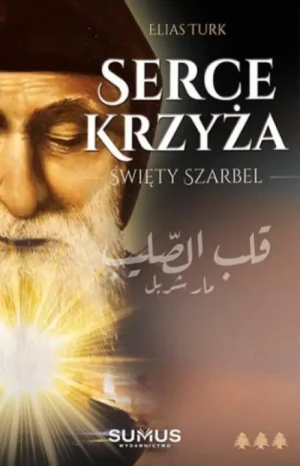 Serce krzyża, święty Szarbel. Elias Turk