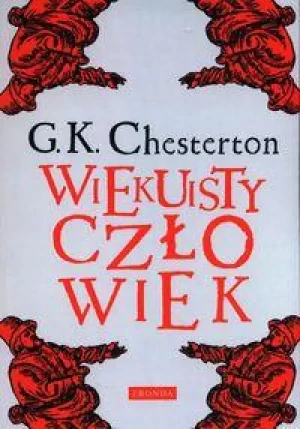 Wiekuisty człowiek. Gilbert Keith Chesterton