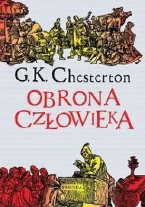 Obrona człowieka. Gilbert Keith Chesterton