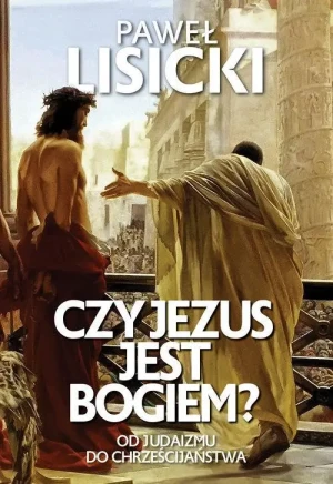Czy Jezus jest Bogiem?. Paweł Lisicki