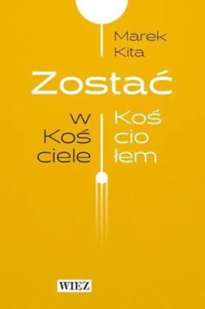 Zostać w Kościele / Zostać Kościołem. Marek Kita