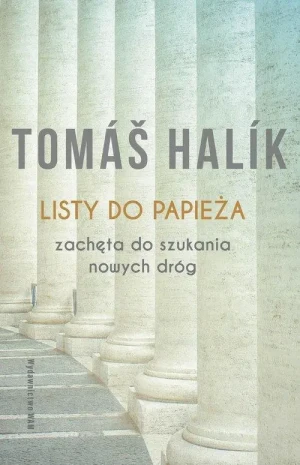 Listy do papieża. Zachęta do szukania nowych dróg. Tomas Halik