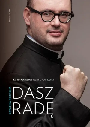 Dasz radę. Ostatnia rozmowa. Joanna Podsadecka