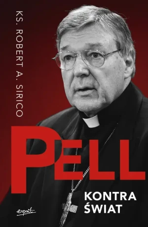 Pell kontra świat. ks. Robert A. Sirico