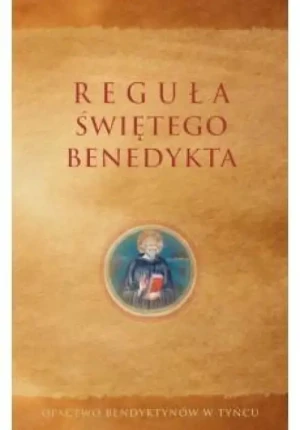 Reguła Świętego Benedykta. Św. Benedykt z Nursji