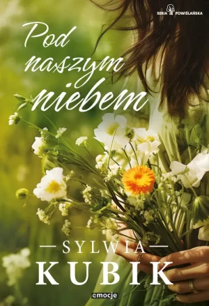 Pod naszym niebem. Seria Powiślańska. Tom 1. Sylwia Kubik