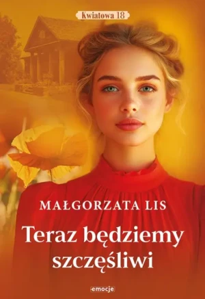 Teraz będziemy szczęśliwi. Małgorzata Lis