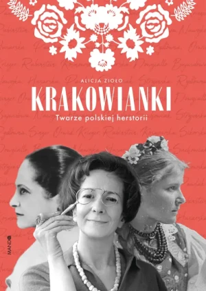Krakowianki. Twarze polskiej herstorii. Alicja Zioło