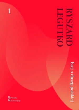 Esej o duszy polskiej. Ryszard Legutko