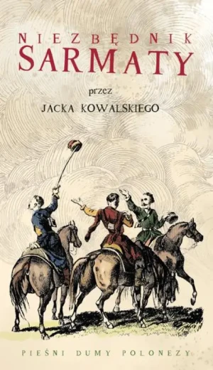 Niezbędnik sarmaty. Jacek Kowalski