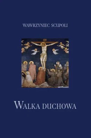 Walka Duchowa. Wawrzyniec Scupoli