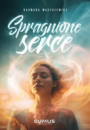 Spragnione serce. Dagmara Waszkiewicz