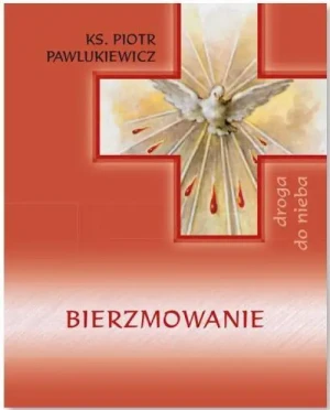 Bierzmowanie. ks. Piotr Pawlukiewicz