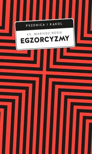 Egzorcyzmy. Historia, doktryna i praktyka. Mariusz Rosik