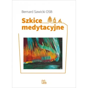 Szkice medytacyjne. Bernard Sawicki OSB