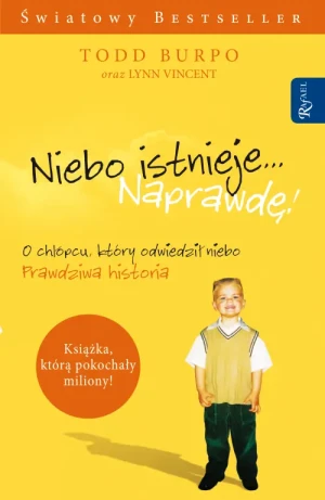 Niebo istnieje... naprawdę!. Todd Burpo