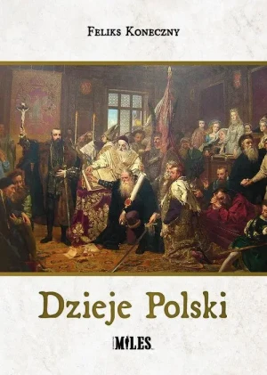 Dzieje Polski. Feliks Koneczny