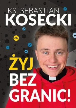 Żyj bez granic!. ks. Sebastian Kosecki