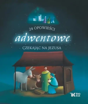 24 opowieści adwentowe. Czekając na Jezusa. Katarzyna Losson