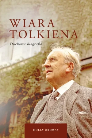 Wiara Tolkiena. Holly Ordway